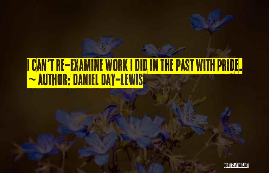 The Past Quotes By Daniel Day-Lewis