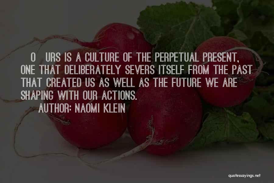 The Past Shaping The Future Quotes By Naomi Klein
