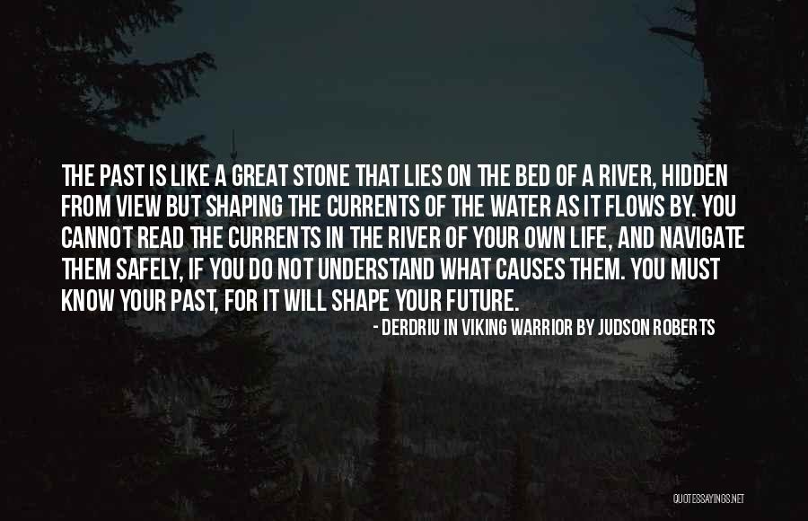The Past Shaping You Quotes By Derdriu In Viking Warrior By Judson Roberts The Past Shaping You Quotes By Derdriu In Viking Warrior By Judson Roberts