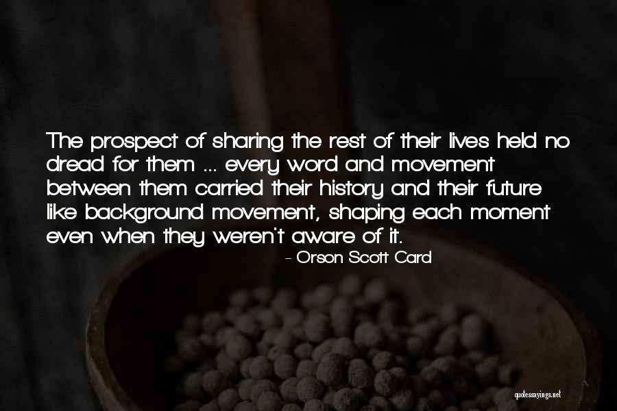 The Past Shaping Your Future Quotes By Orson Scott Card