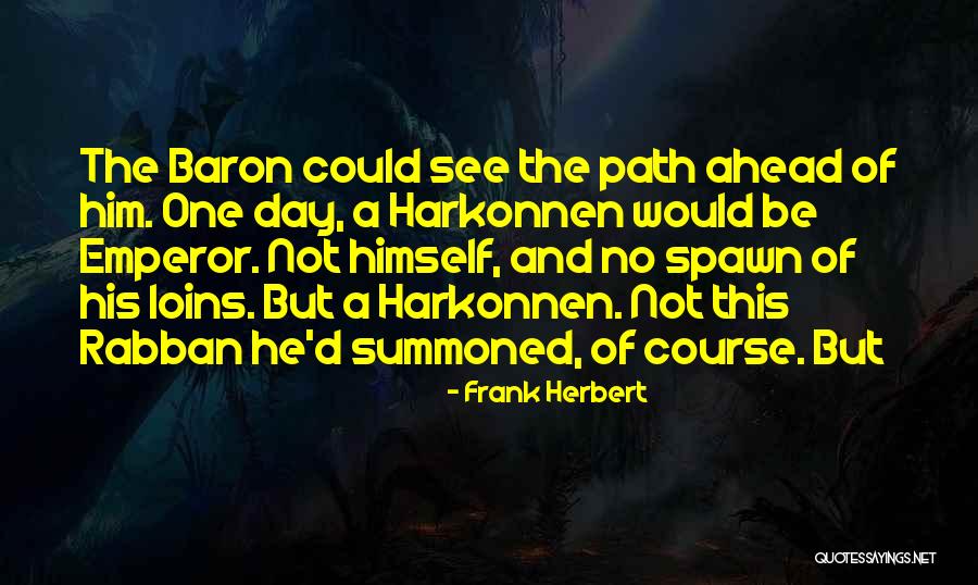 The Path Ahead Quotes By Frank Herbert The Path Ahead Quotes By Frank Herbert
