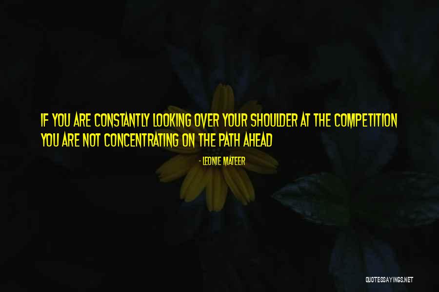 The Path Ahead Quotes By Leonie Mateer The Path Ahead Quotes By Leonie Mateer