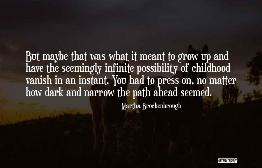 The Path Ahead Quotes By Martha Brockenbrough The Path Ahead Quotes By Martha Brockenbrough