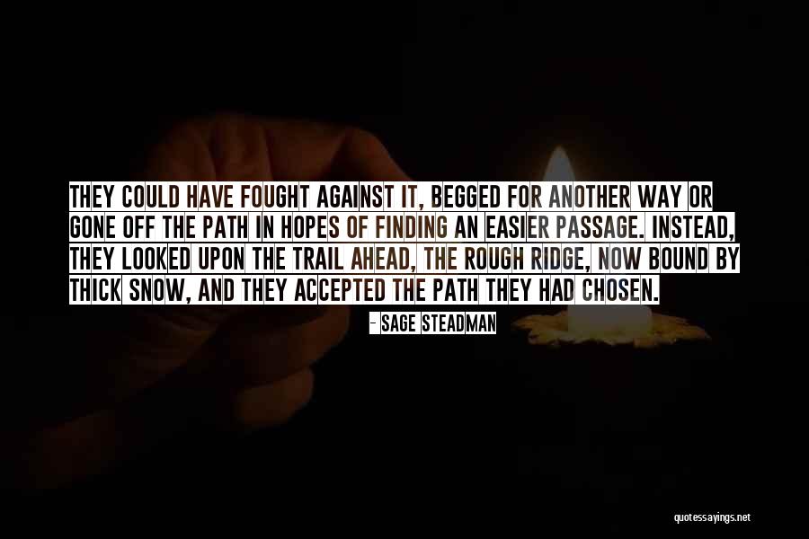 The Path Ahead Quotes By Sage Steadman The Path Ahead Quotes By Sage Steadman