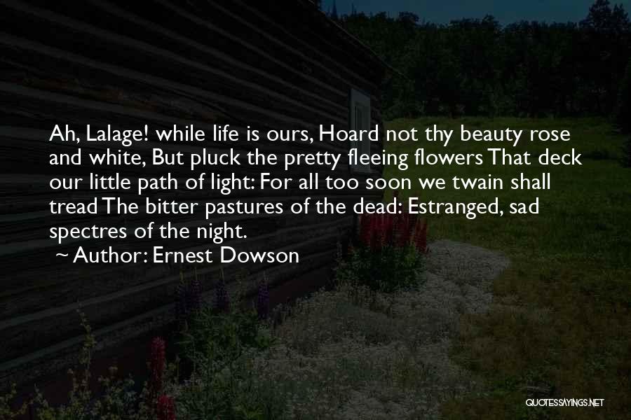 The Path Rose Quotes By Ernest Dowson