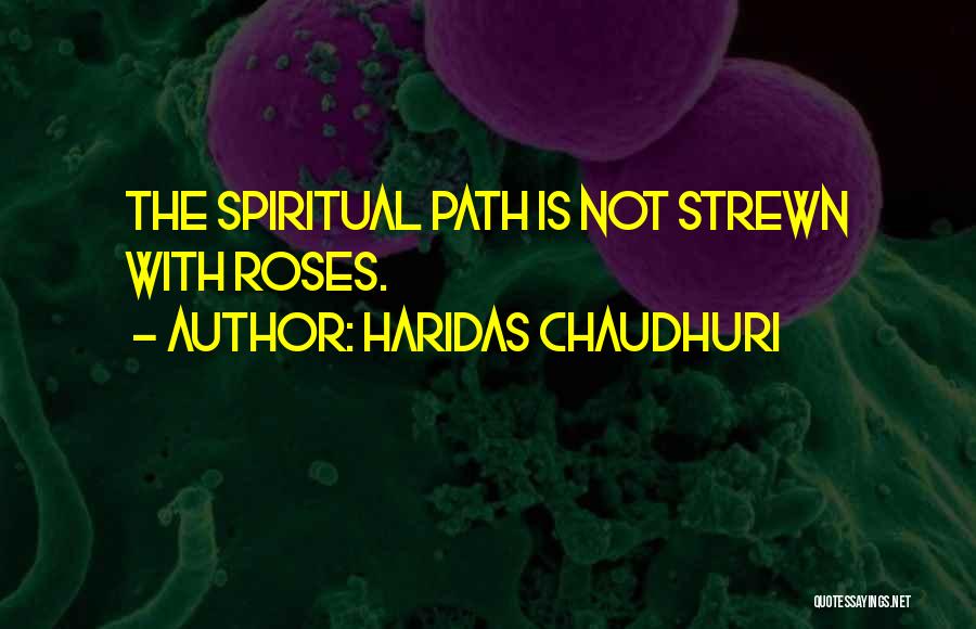 The Path Rose Quotes By Haridas Chaudhuri