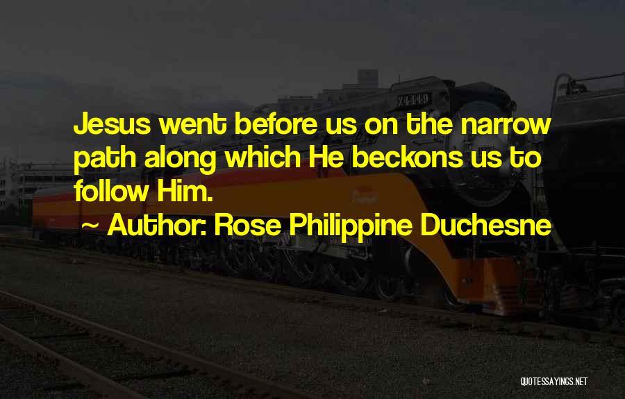 The Path Rose Quotes By Rose Philippine Duchesne