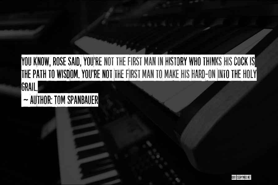 The Path Rose Quotes By Tom Spanbauer