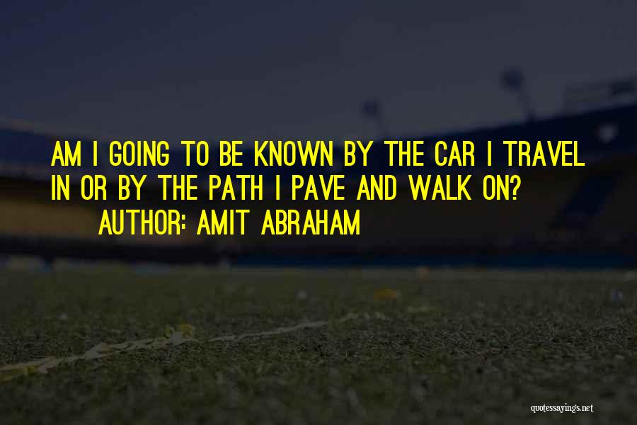 The Path To Greatness Quotes By Amit Abraham
