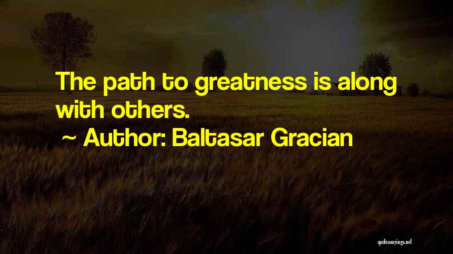 The Path To Greatness Quotes By Baltasar Gracian