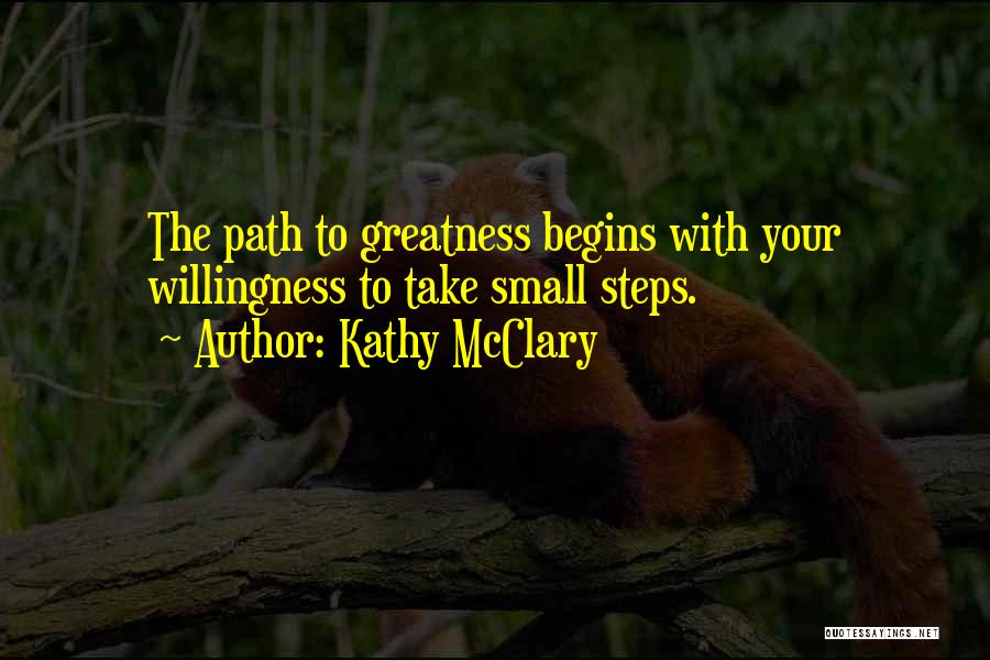 The Path To Greatness Quotes By Kathy McClary