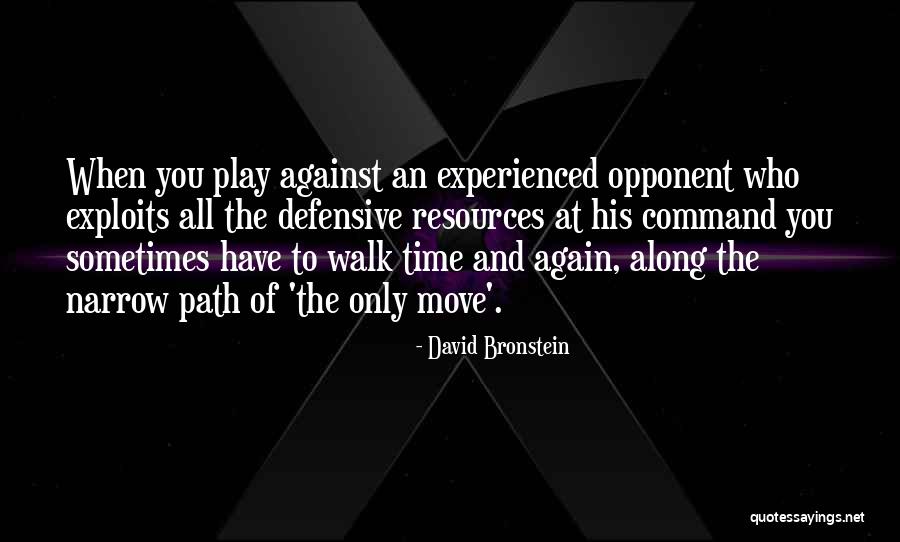 The Path You Walk Quotes By David Bronstein The Path You Walk Quotes By David Bronstein