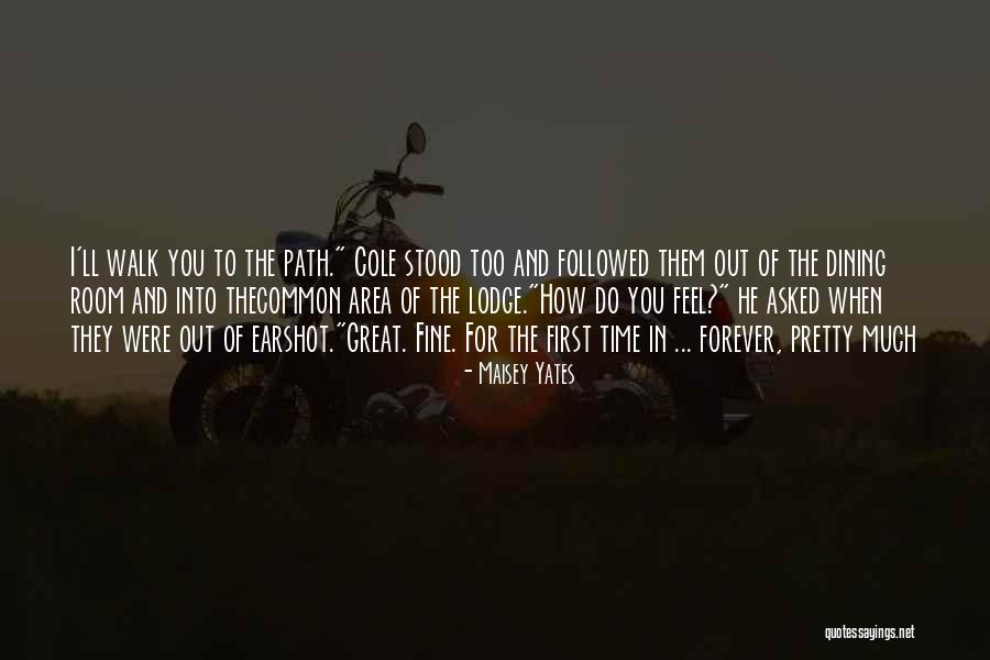 The Path You Walk Quotes By Maisey Yates The Path You Walk Quotes By Maisey Yates