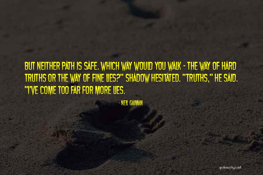 The Path You Walk Quotes By Neil Gaiman The Path You Walk Quotes By Neil Gaiman