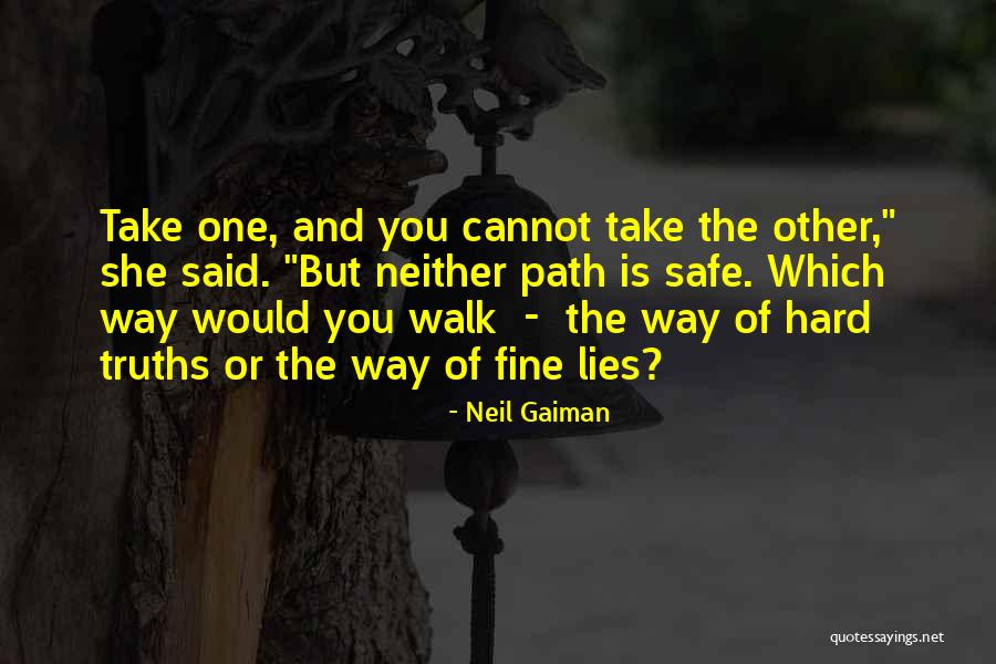 The Path You Walk Quotes By Neil Gaiman The Path You Walk Quotes By Neil Gaiman