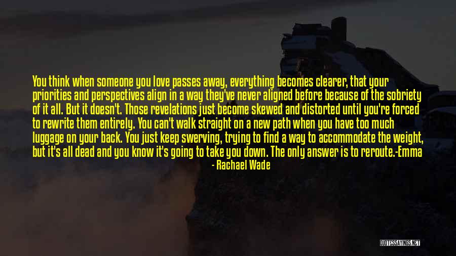 The Path You Walk Quotes By Rachael Wade The Path You Walk Quotes By Rachael Wade