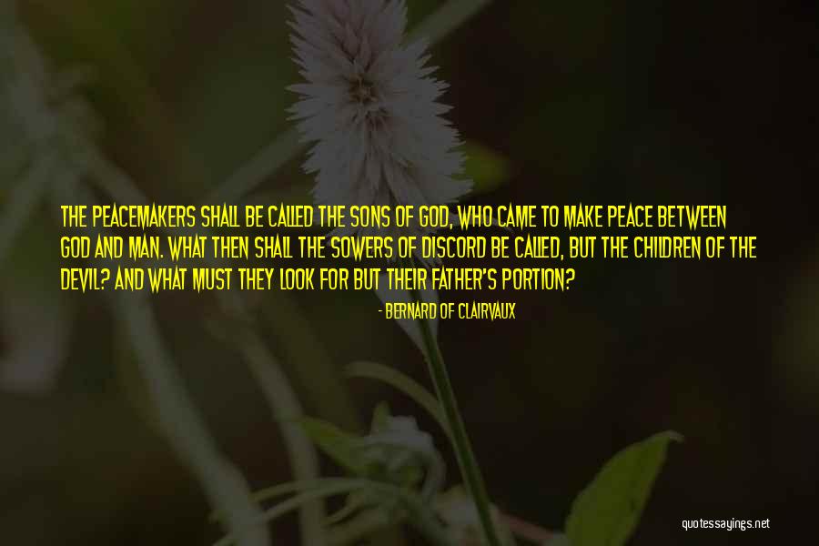 The Peacemakers Quotes By Bernard Of Clairvaux The Peacemakers Quotes By Bernard Of Clairvaux