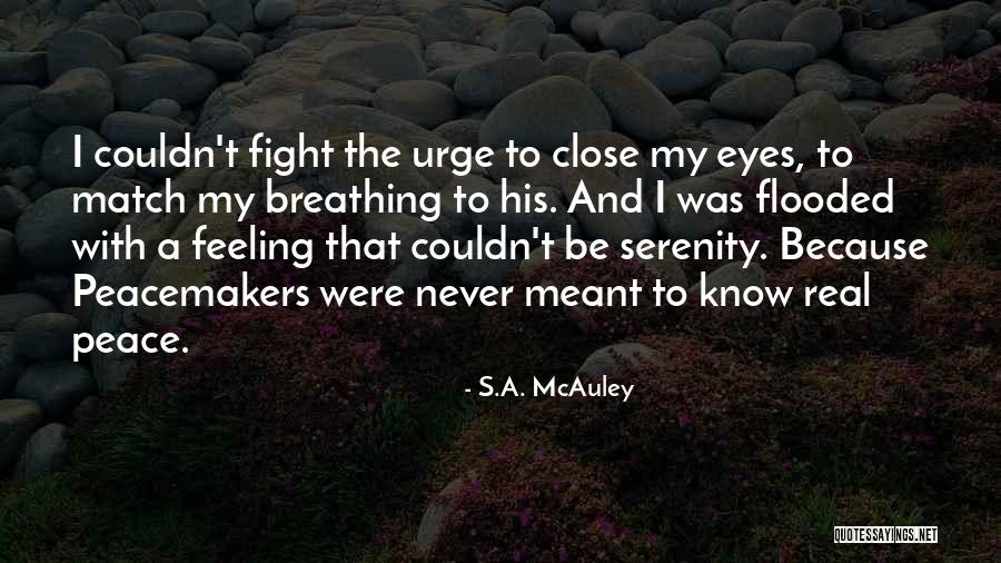 The Peacemakers Quotes By S.A. McAuley The Peacemakers Quotes By S.A. McAuley
