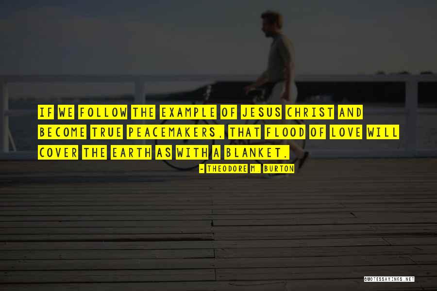 The Peacemakers Quotes By Theodore M. Burton The Peacemakers Quotes By Theodore M. Burton