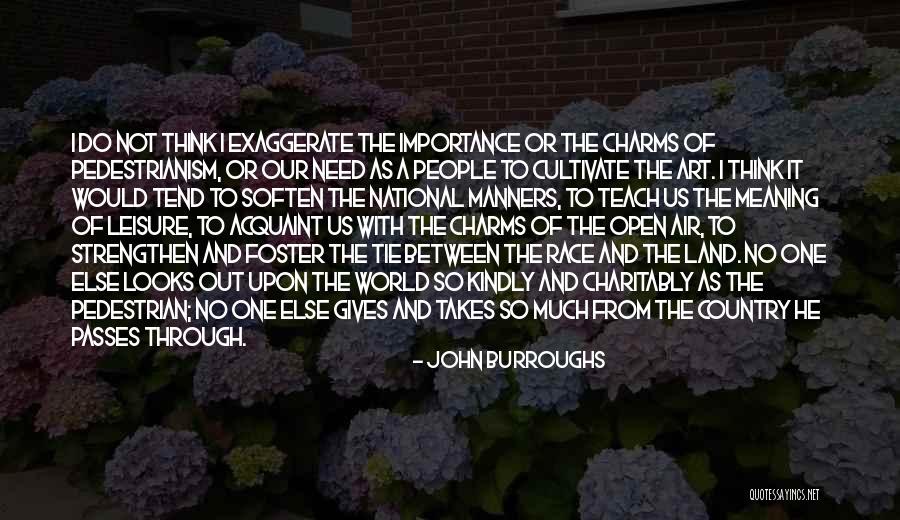 The Pedestrian Quotes By John Burroughs The Pedestrian Quotes By John Burroughs