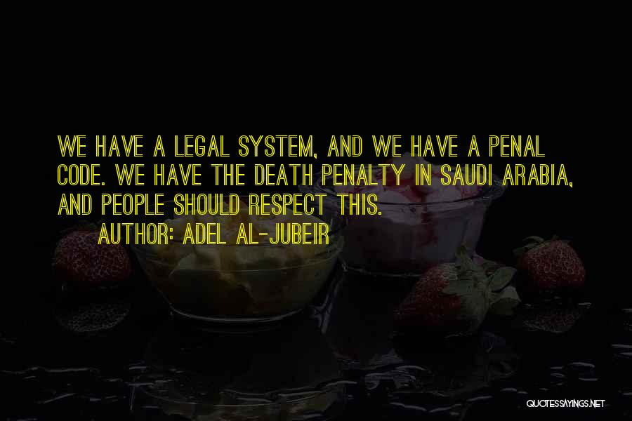 The Penal System Quotes By Adel Al-Jubeir