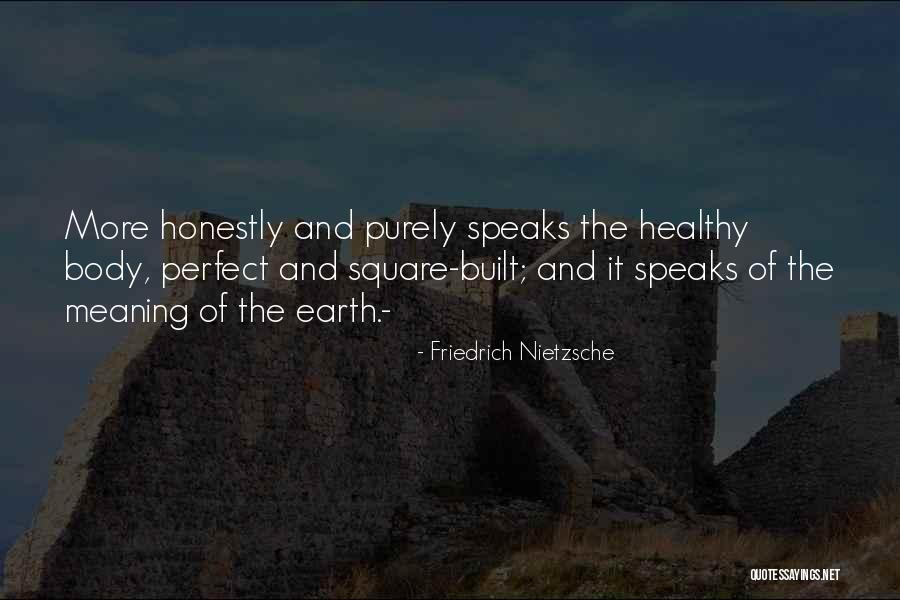 The Perfect Body Quotes By Friedrich Nietzsche The Perfect Body Quotes By Friedrich Nietzsche