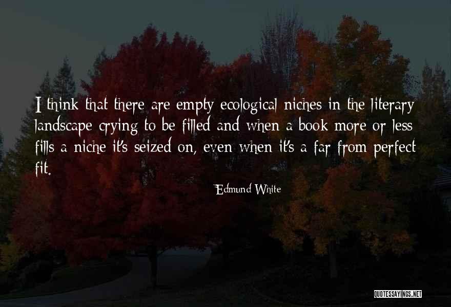 The Perfect Fit Quotes By Edmund White The Perfect Fit Quotes By Edmund White