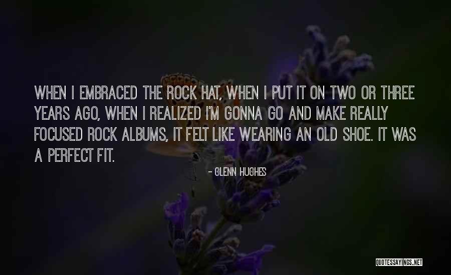 The Perfect Fit Quotes By Glenn Hughes The Perfect Fit Quotes By Glenn Hughes