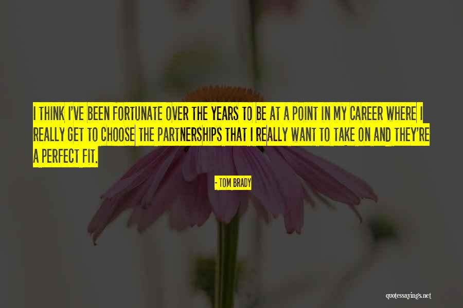 The Perfect Fit Quotes By Tom Brady The Perfect Fit Quotes By Tom Brady