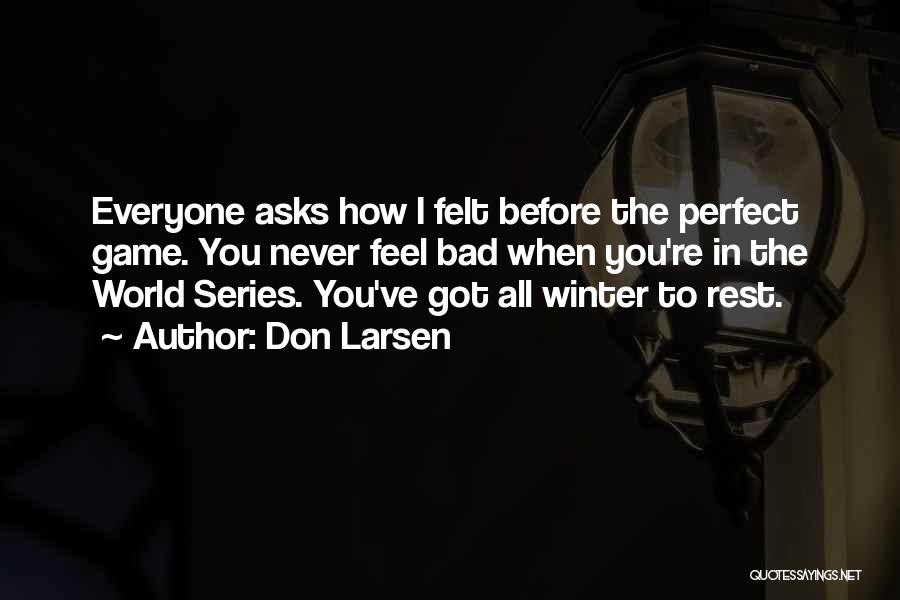 The Perfect Game Quotes By Don Larsen