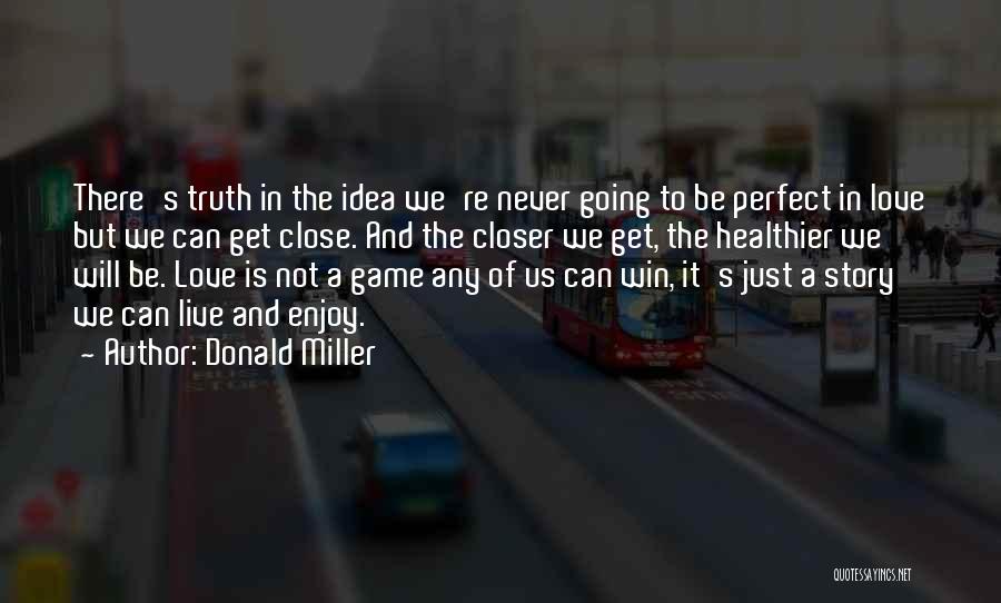 The Perfect Game Quotes By Donald Miller