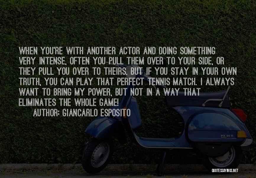 The Perfect Game Quotes By Giancarlo Esposito