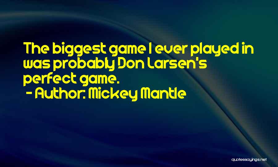The Perfect Game Quotes By Mickey Mantle