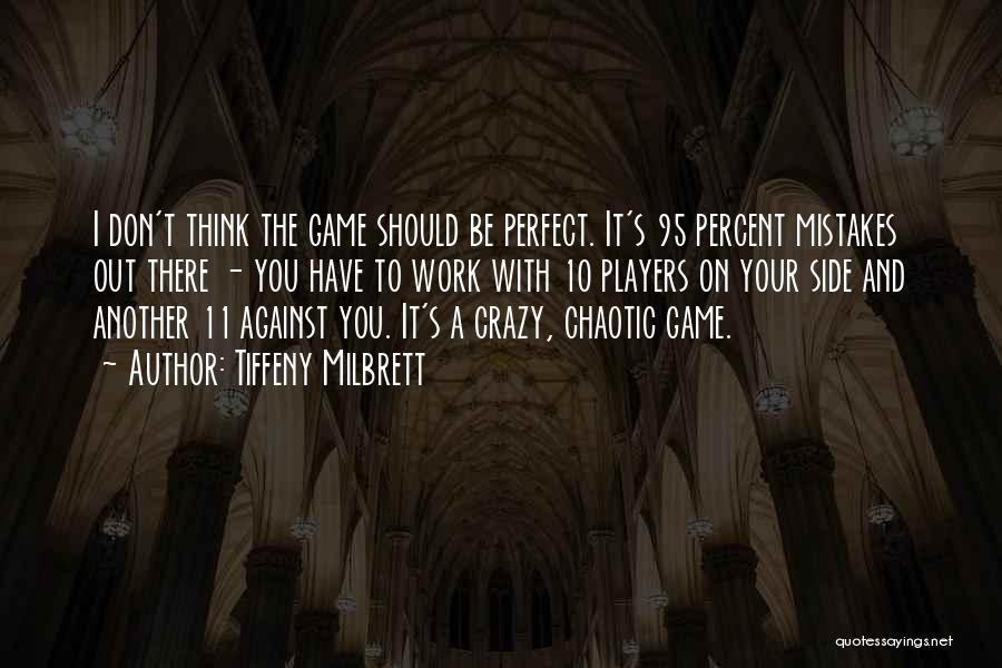 The Perfect Game Quotes By Tiffeny Milbrett