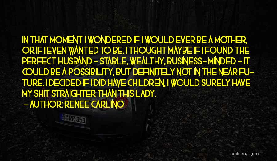 The Perfect Husband Quotes By Renee Carlino
