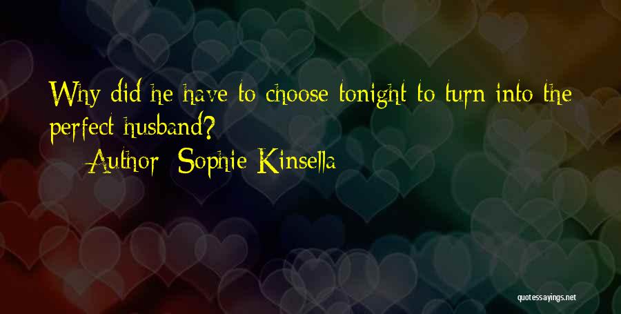 The Perfect Husband Quotes By Sophie Kinsella