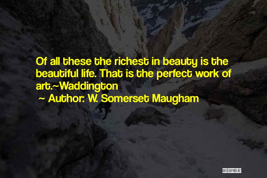 The Perfect Life Quotes By W. Somerset Maugham