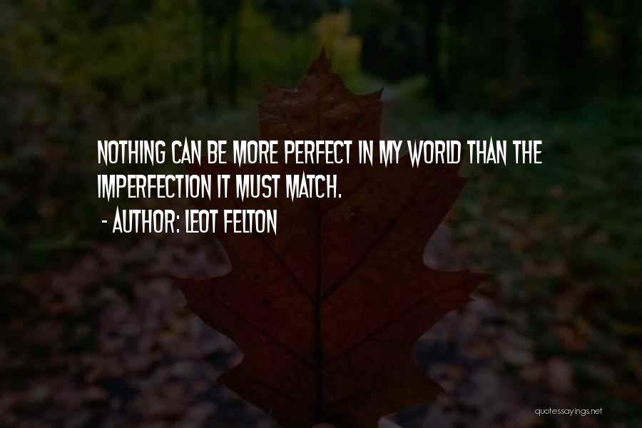 The Perfect Match Quotes By Leot Felton