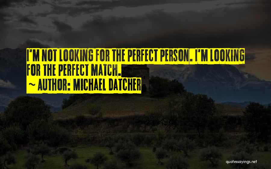 The Perfect Match Quotes By Michael Datcher