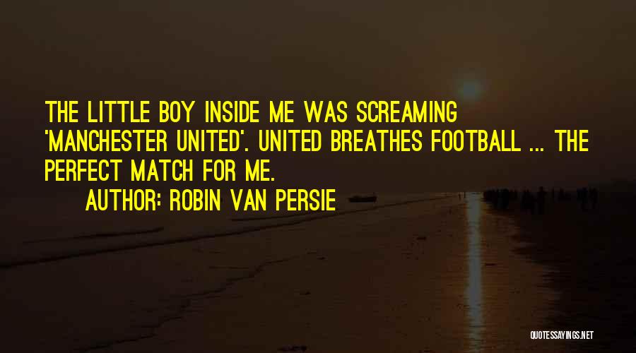 The Perfect Match Quotes By Robin Van Persie