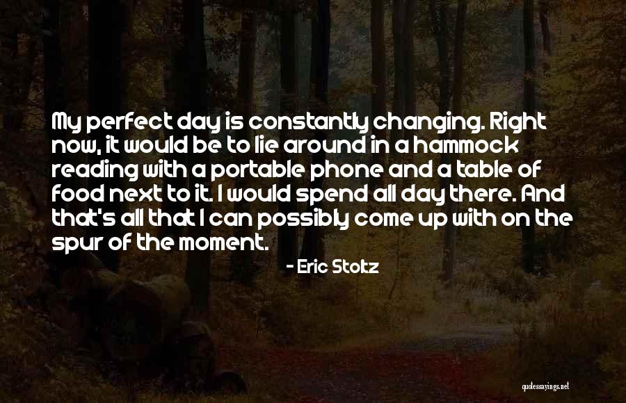 The Perfect Moment Quotes By Eric Stoltz