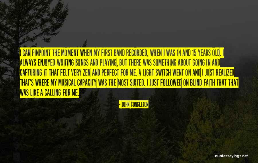 The Perfect Moment Quotes By John Congleton