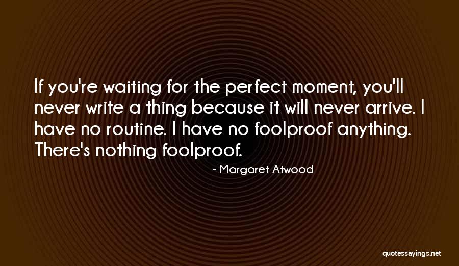 The Perfect Moment Quotes By Margaret Atwood