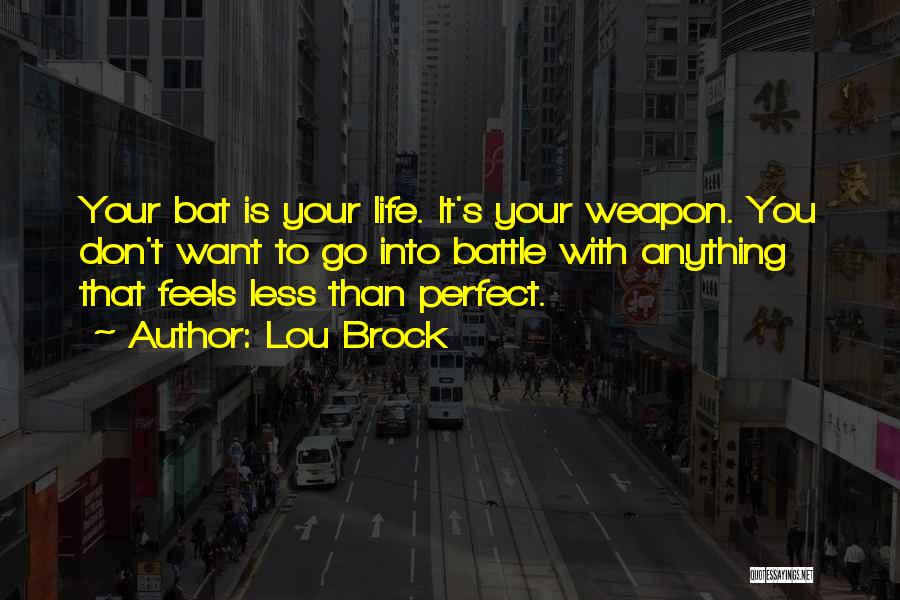 The Perfect Weapon Quotes By Lou Brock