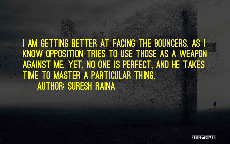 The Perfect Weapon Quotes By Suresh Raina