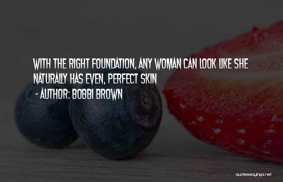 The Perfect Woman For Me Quotes By Bobbi Brown