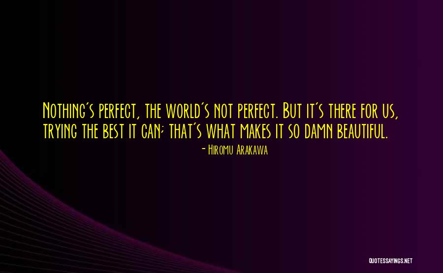 The Perfect World Quotes By Hiromu Arakawa