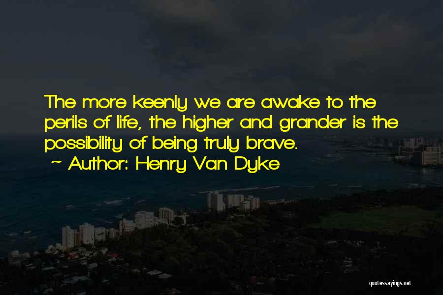 The Perils Of Life Quotes By Henry Van Dyke