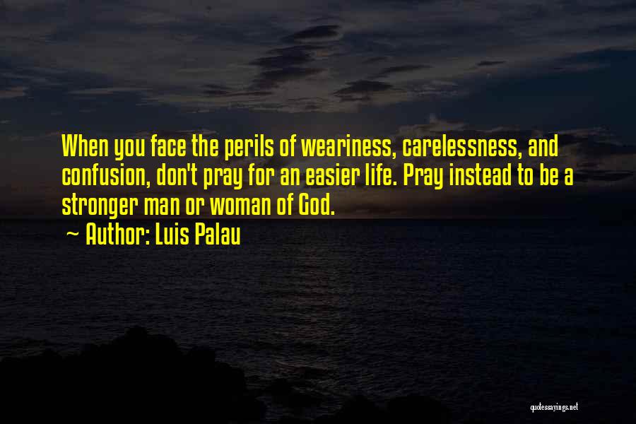 The Perils Of Life Quotes By Luis Palau