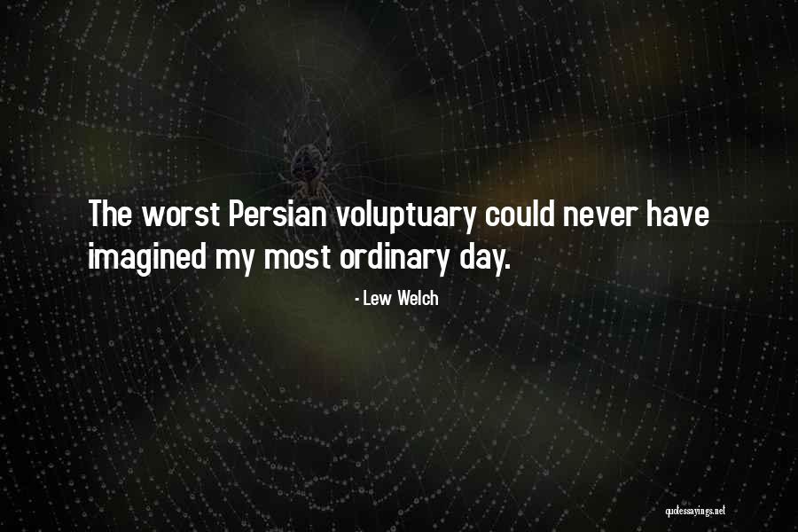 The Persian Quotes By Lew Welch The Persian Quotes By Lew Welch